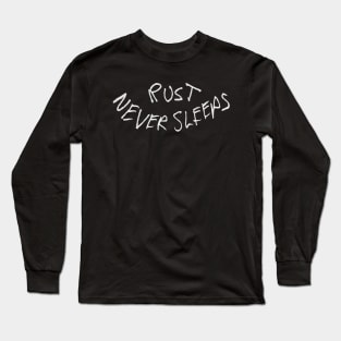 Rust Never Sleeps - White Long Sleeve T-Shirt